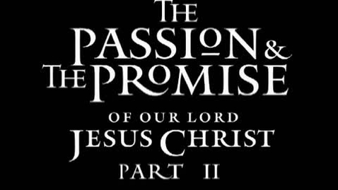 Thumbnail for entry The Passion &amp; The Promise Pt2 2001