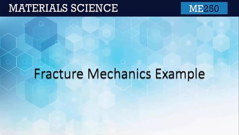 Thumbnail for ME250 7.3 Fracture Mechanics Example
