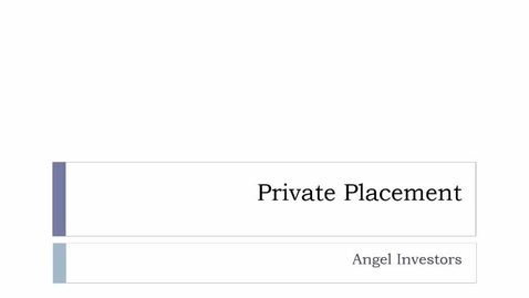 Thumbnail for B475_L06_Private_Placement_and_Angel_Investors