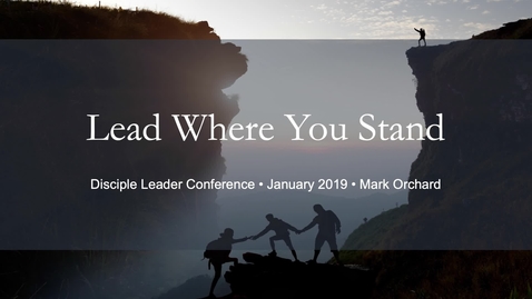 Thumbnail for entry Disciple Leader Conference Winter 2019 - Mark Orchard