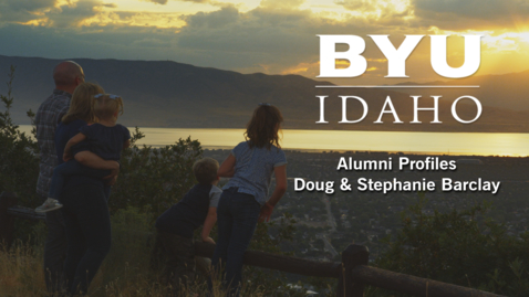 Thumbnail for entry BYU-Idaho Alumni Profile:  Doug &amp; Stephanie Barclay