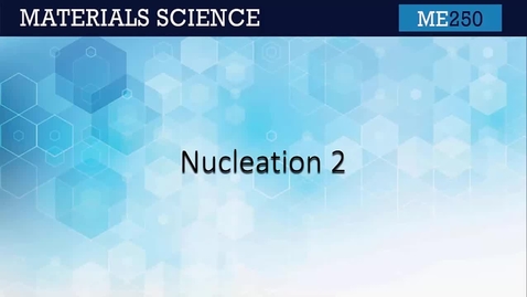 Thumbnail for ME250 9.2 Nucleation 2