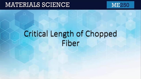 Thumbnail for ME250 12.2 Critical Length of Chopped Fiber