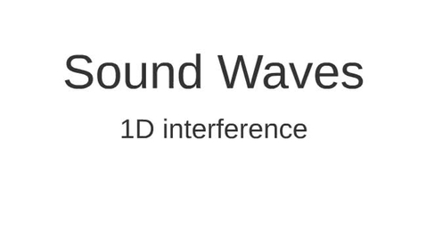 Thumbnail for W03 Sound Waves 1D Interference