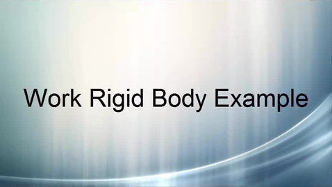 Thumbnail for Work Rigid Body Example