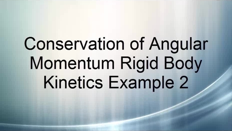 Thumbnail for Conservation of Ang Mom RB Example 2