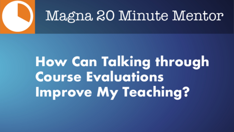 Thumbnail for entry How Can Talking through Course Evaluations Improve My Teaching?