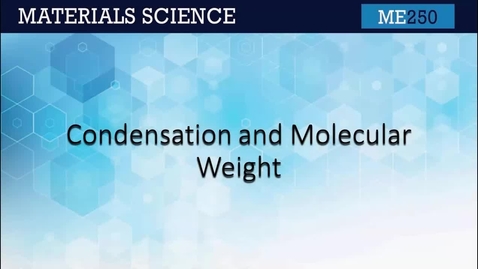 Thumbnail for ME250 3.2 Condensation And Molecular Weight