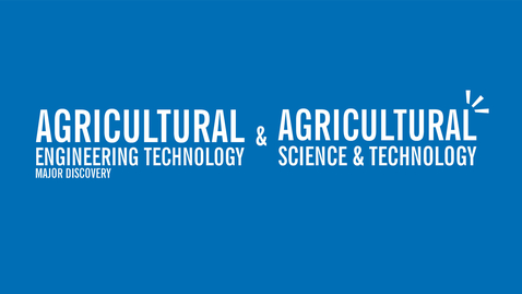 Thumbnail for entry Major Discovery: Agriculture Engineering Technology &amp; Agriculture Science &amp; Technology