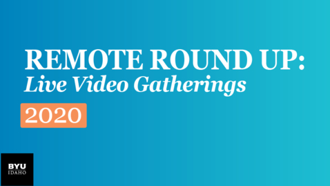 Thumbnail for Remote Round Up: Live Video Gatherings