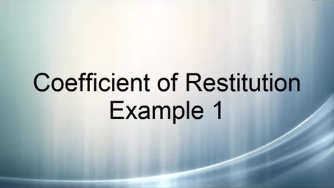 Thumbnail for Coefficient Of Restitution Example 1