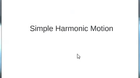 Thumbnail for W01 Video Tutorial: Simple Harmonic Motion