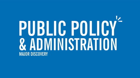 Thumbnail for entry Major Discovery: Public Policy &amp; Administration