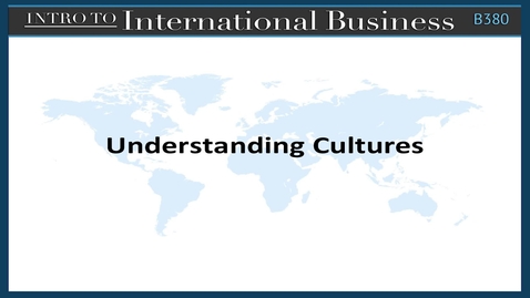 Thumbnail for entry B380-InternationalBusiness-UnderstandingCultures