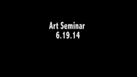 Thumbnail for entry ART_SEMINAR_6_19_14