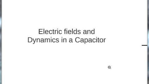 Thumbnail for W05 Electric Fields and Dynamics in Capacitors