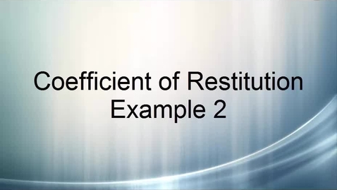 Thumbnail for Coefficient Of Restitution Example 2
