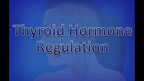 Thumbnail for entry BIO265-Thyroid Hormone Regulation Video 2