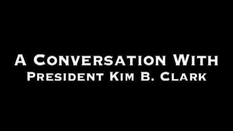 Thumbnail for entry A Conversation with President Kim B. Clark