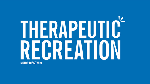 Thumbnail for entry Major Discovery: Therapeutic Recreation