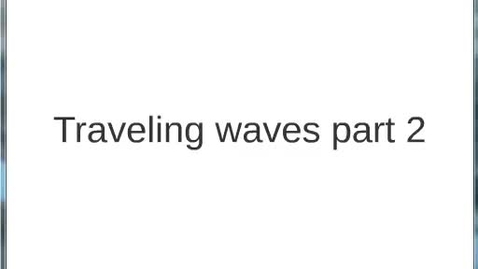 Thumbnail for W02 Traveling Waves Part 2