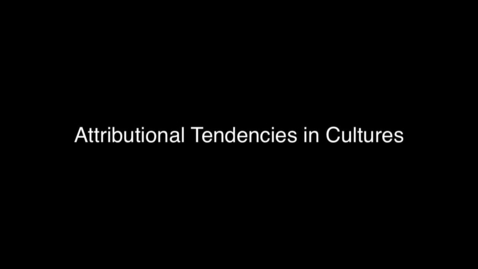 Thumbnail for entry 05 Attributional Tendencies in Cultures