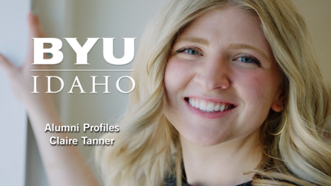 Thumbnail for entry BYU-Idaho Alumni Profiles: Claire Tanner