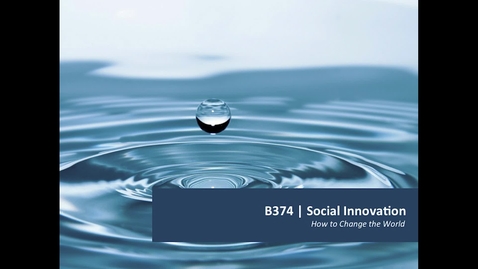 Thumbnail for B374 Lecture Social Innovation