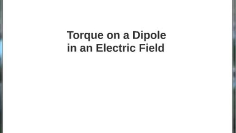 Thumbnail for W05 Torque on Dipole in an Electric Field