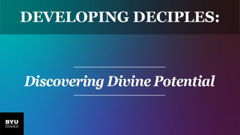 Thumbnail for entry Developing Disciples: Discovering Divine Potential