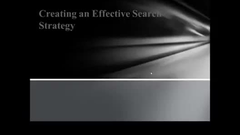 Thumbnail for entry Creating an Effective Search Strategy