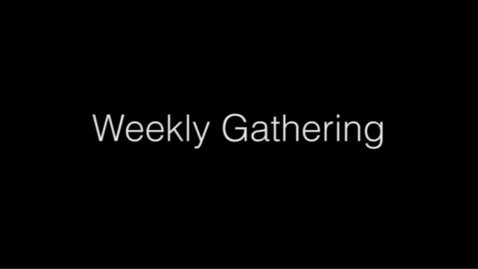 Thumbnail for entry Weekly Gatherings