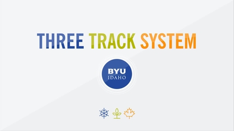 Thumbnail for entry BYU-Idaho Three Track System