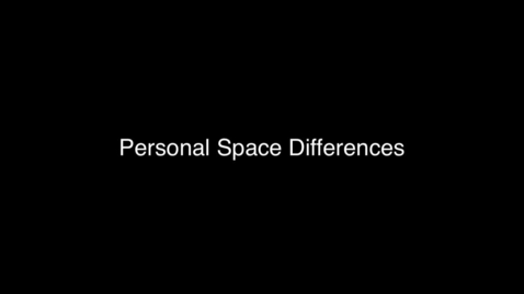 Thumbnail for entry 05 Personal Space Differences