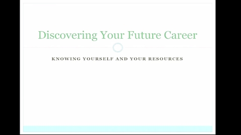 Thumbnail for “Discovering Your Future Career: Self Awareness, Goals, Assessments”