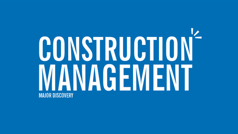 Thumbnail for entry Major Discovery: Construction Management