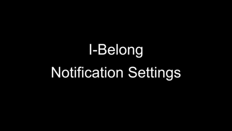 Thumbnail for entry I-Belong Notification Settings