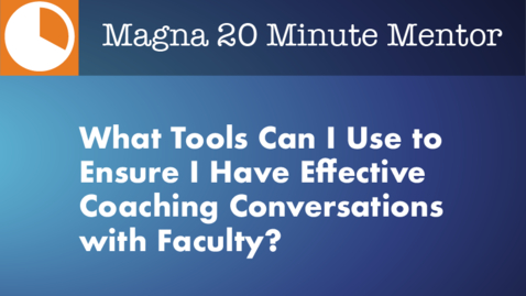 Thumbnail for entry What Tools Can I Use to Ensure I Have Effective Coaching Conversations with Faculty?