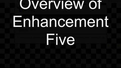 Thumbnail for Enhancement 5 Overview