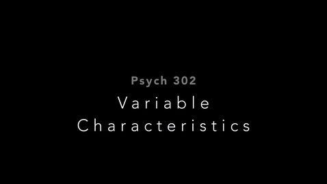 Thumbnail for PSYCH 302_ 05 Variable Characteristics 2023-02-24B