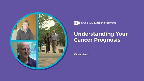 Thumbnail for entry Understanding Your Cancer Prognosis