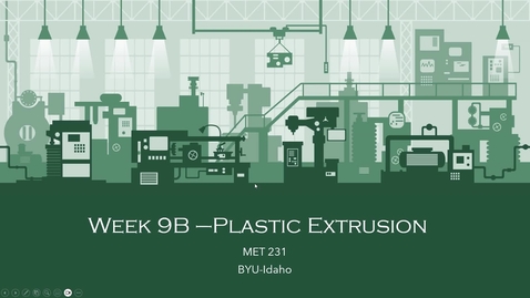 Thumbnail for Week 9B - Plastic Extrusion_Part I