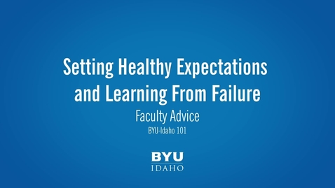 Thumbnail for Faculty Advice- Setting Healthy Expectations and Learning from Failure