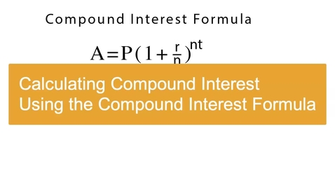 Thumbnail for entry Calculating Compound Interest Using the Compound Interest Formula