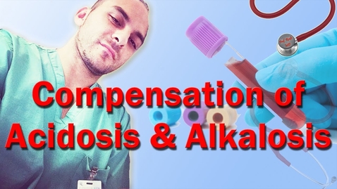 Thumbnail for Compensation of Respiratory and Metabolic Acidosis and Alkalosis