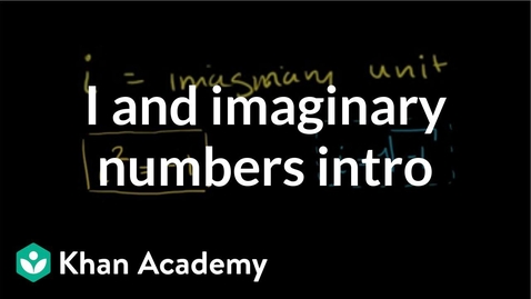 Thumbnail for Introduction to i and imaginary numbers | Imaginary and complex numbers | Precalculus | Khan Academy