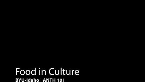Thumbnail for ANTH 101 Food in Culture