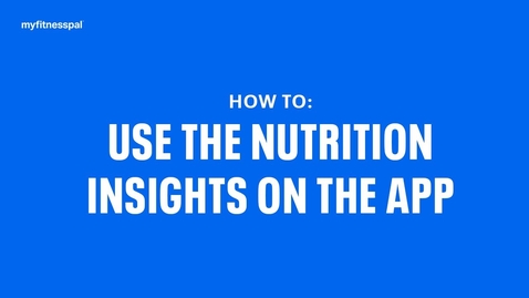 Thumbnail for How to Use Nutrition Insights on the App | MyFitnessPal 101