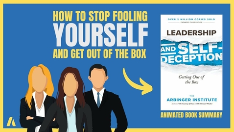 Thumbnail for Leadership and Self-Deception Getting Out of the Box by The Arbinger Institute