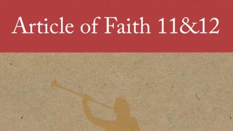 Thumbnail for Articles of Faith 11 and 12